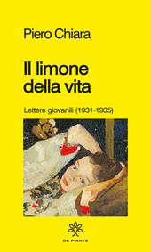 Il limone della vita. Lettere giovanili (1931-1935)