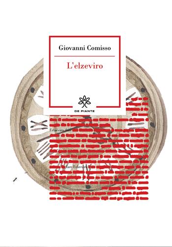 L’ elzeviro. Ediz. illustrata - Giovanni Comisso - Libro De Piante Editore 2022, Pochi libri per pochi | Libraccio.it