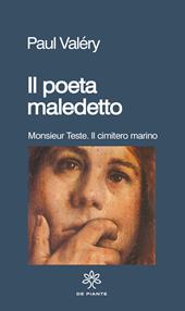 Il poeta maledetto: Monsieur Teste-Il cimitero marino