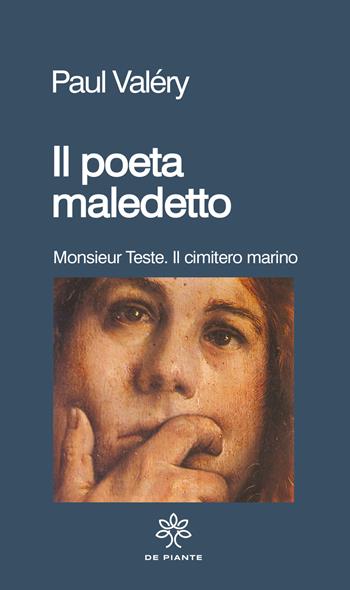 Il poeta maledetto: Monsieur Teste-Il cimitero marino - Paul Valéry - Libro De Piante Editore 2023, I solidi | Libraccio.it