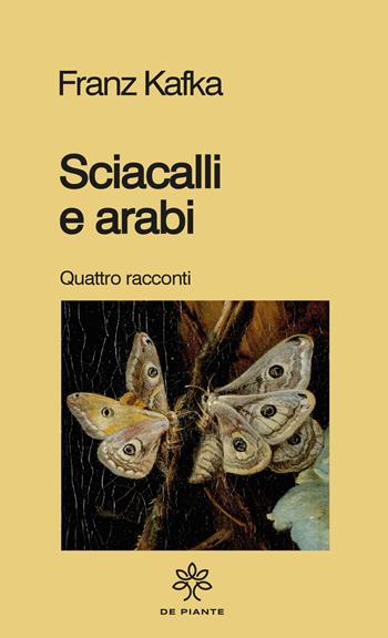 Sciacalli e arabi - Franz Kafka - Libro De Piante Editore 2024, I solidi | Libraccio.it