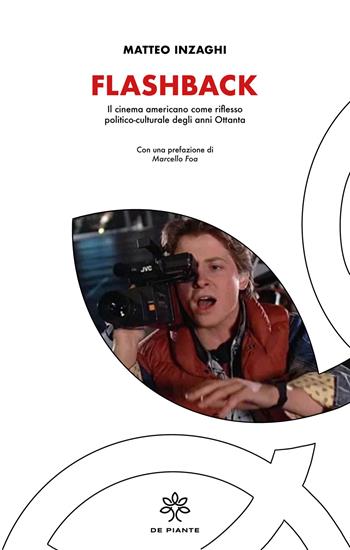 Flashback. Il cinema americano come riflesso politico-culturale degli anni Ottanta - Matteo Inzaghi - Libro De Piante Editore 2026, I talenti | Libraccio.it
