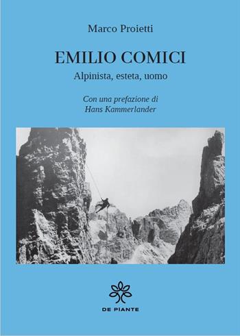Emilio Comici - Marco Proietti Mancini - Libro De Piante Editore 2026 | Libraccio.it