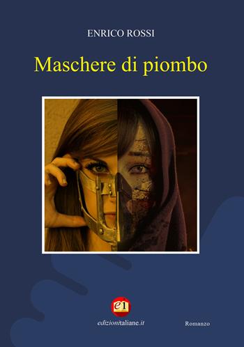 Maschera di piombo - Enrico Rossi - Libro Edizioni Italiane 2020 | Libraccio.it