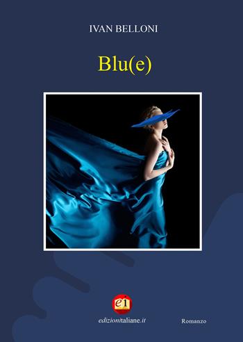 Blu(e) - Ivan Belloni - Libro Edizioni Italiane 2021 | Libraccio.it