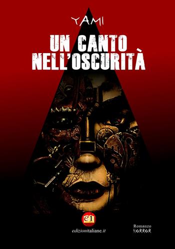 Un canto nell'oscurità - Yume Yami - Libro Edizioni Italiane 2022, Horror | Libraccio.it