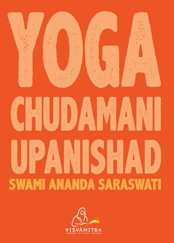 Yoga Chudamani Upanishad. Ediz. integrale - Swami Ananda Saraswati - Libro Officina della stampa 2022, Visvamitra | Libraccio.it