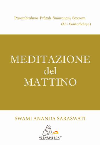 Meditazione del mattino - Swami Ananda Saraswati - Libro Officina della stampa 2024, Biblioteca Visvamitra | Libraccio.it
