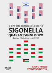 Sigonella quarant'anni dopo. L'ora che manca alla storia. Quando l'Italia disse no agli USA