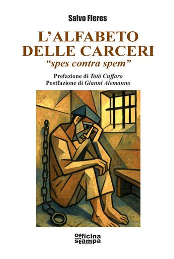 L'alfabeto delle carceri «spes contra spem» - Salvatore Fleres - Libro Officina della stampa 2025 | Libraccio.it