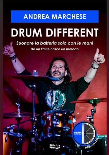 Drum different. Suonare la batteria con le mani. Da un limite nasce un metodo - Andrea Marchese - Libro Officina della stampa 2026, Musica | Libraccio.it