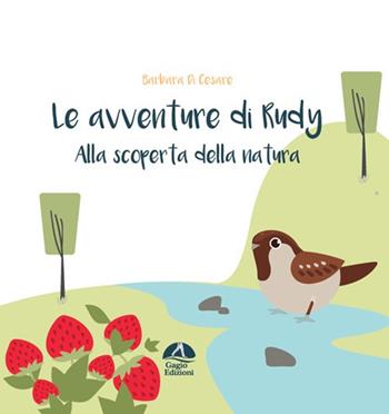 Alla scoperta della natura. Le avventure di Rudy - Barbara Di Cesare - Libro Gagio 2021 | Libraccio.it