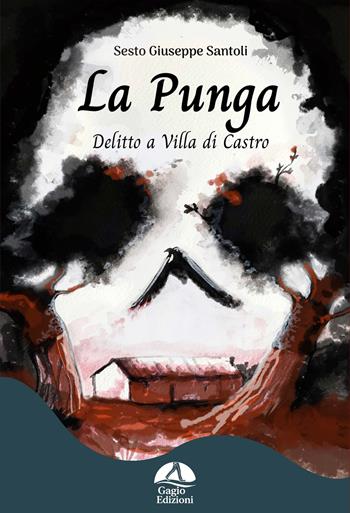 La punga. Delitto a Villa Di Castro - Sesto Giuseppe Santoli - Libro Gagio 2022 | Libraccio.it
