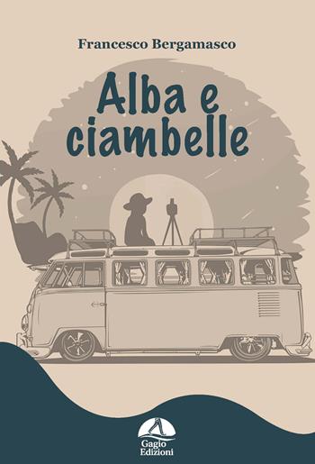 Alba e ciambelle - Francesco Bergamasco - Libro Gagio 2023 | Libraccio.it