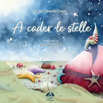 A cader le stelle. Ediz. a colori - Vanessa Policicchio Rizzoli, Diana Del Grande - Libro Gagio 2024 | Libraccio.it