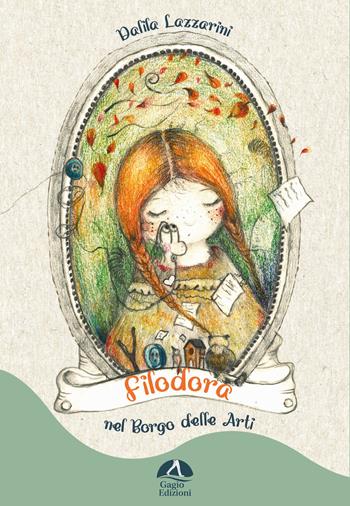 Filodora. Nel borgo delle arti - Dalila Lazzarini - Libro Gagio 2024 | Libraccio.it
