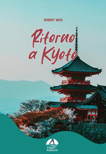 Ritorno a Kyoto. Ediz. illustrata - Robert Weis - Libro Gagio 2025 | Libraccio.it