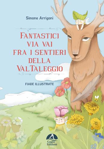 Fantastici via vai fra i sentieri della Val Taleggio. Ediz. illustrata - Simone Arrigoni - Libro Gagio 2025, Nidi volanti | Libraccio.it