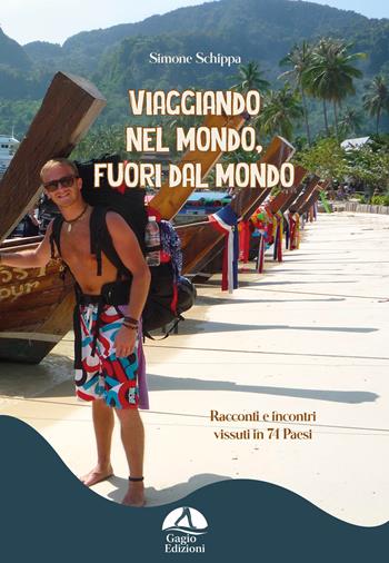 Viaggiando nel mondo, fuori dal mondo - Simone Schippa - Libro Gagio 2025 | Libraccio.it