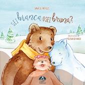 Sei bianca o sei bruna? Ediz. illustrata