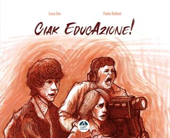 Ciak EducAzione! - Luca Goi, Bottoni Paolo - Libro Gagio 2025, Radicanti | Libraccio.it