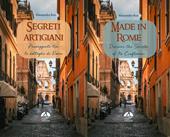 Segreti artigiani. Passeggiate tra le botteghe di Roma-Made in Rome. Discover the secrets of its craftsmen. Ediz. bilingue