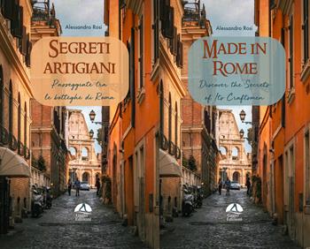 Segreti artigiani. Passeggiate tra le botteghe di Roma-Made in Rome. Discover the secrets of its craftsmen. Ediz. bilingue - Alessandro Rosi - Libro Gagio 2025, Radicanti | Libraccio.it