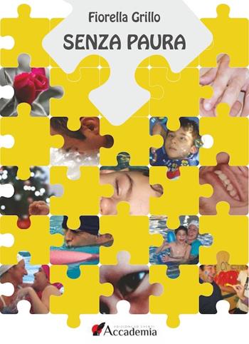 Senza paura - Fiorella Grillo - Libro Accademia Edizioni ed Eventi 2021 | Libraccio.it