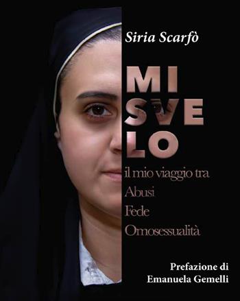 Mi svelo. Il mio viaggio tra abusi fede omosessualità - Siria Scarfò - Libro Accademia Edizioni ed Eventi 2025 | Libraccio.it
