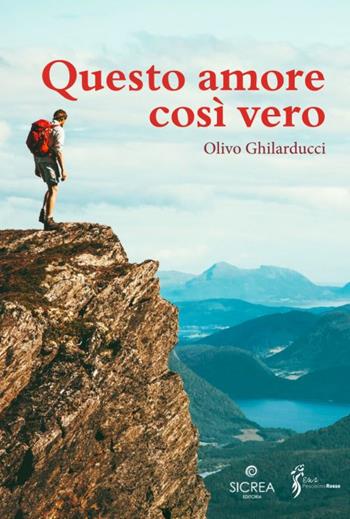 Questo amore così vero - Olivo Ghilarducci - Libro Sicrea Editoria 2021 | Libraccio.it