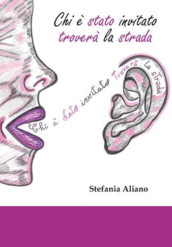 Chi è stato invitato troverà la strada - Stefania Aliano - Libro Sicrea Editoria 2022 | Libraccio.it