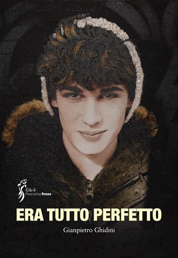 Era tutto perfetto - Gianpietro Ghidini - Libro Sicrea Libri 2023 | Libraccio.it