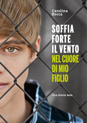 Soffia forte il vento nel cuore di mio figlio - Carolina Bocca - Libro Sicrea Libri 2024 | Libraccio.it
