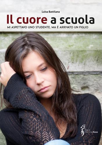 Il cuore a scuola. Mi aspettavo uno studente, ma è arrivato un figlio - Luisa Battilana - Libro Sicrea Libri 2024 | Libraccio.it