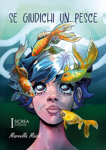 Se giudichi un pesce - Marcella Maioli - Libro Sicrea Editoria 2025 | Libraccio.it