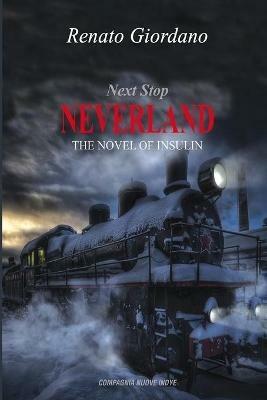 Next stop neverland. The novel of insulin - Renato Giordano - Libro Compagnia Nuove Indye 2021 | Libraccio.it