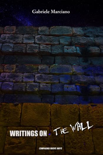 Writings on the wall. Ediz. italiana - Gabriele Marciano - Libro Compagnia Nuove Indye 2022 | Libraccio.it