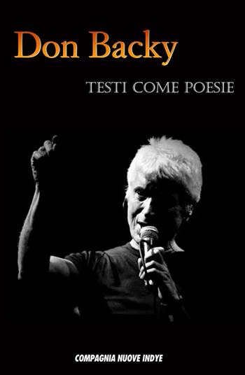 Testi come poesie - Don Backy - Libro Compagnia Nuove Indye 2022, Parole d'autore | Libraccio.it