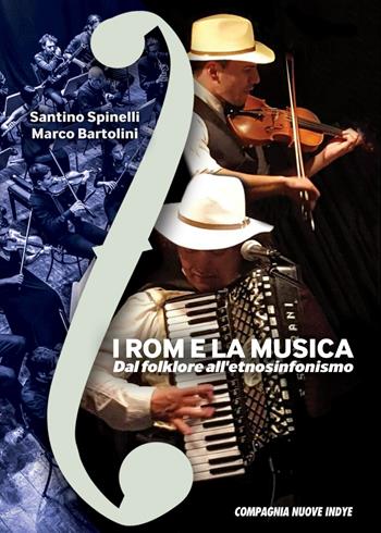 I rom e la musica. Dal folklore all'etnosinfonismo - Santino Spinelli, Marco Bartolini - Libro Compagnia Nuove Indye 2025 | Libraccio.it