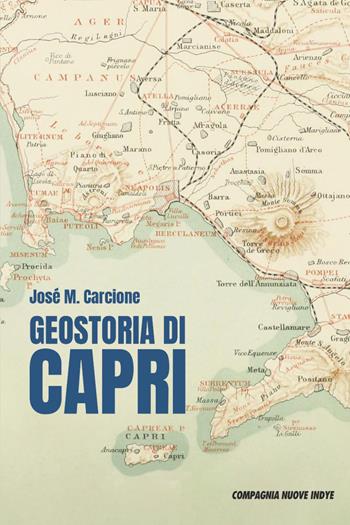 Geostoria di Capri - José M. Carcione - Libro Compagnia Nuove Indye 2026 | Libraccio.it