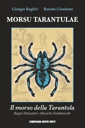 Morsu tarantulae. Il morso della tarantola. Ragni danzanti e musiche neobarocche - Giorgio Baglivi, Renato Giordano - Libro Compagnia Nuove Indye 2025 | Libraccio.it