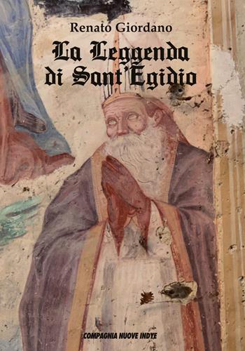 La leggenda di sant'Egidio - Renato Giordano - Libro Compagnia Nuove Indye 2026 | Libraccio.it