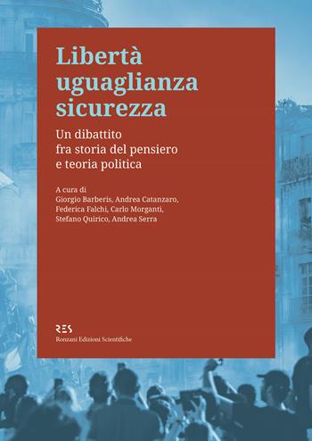 Libertà uguaglianza sicurezza. Un dibattito fra storia del pensiero e teoria politica  - Libro Ronzani Edizioni Scientifiche 2020 | Libraccio.it