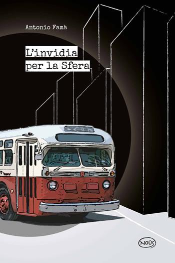 L'invidia per la Sfera - Antonio Famà - Libro Nous Editrice 2021 | Libraccio.it