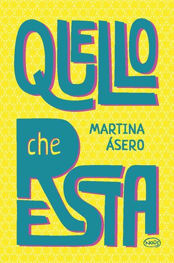 Quello che resta - Martina Ásero - Libro Nous Editrice 2022 | Libraccio.it