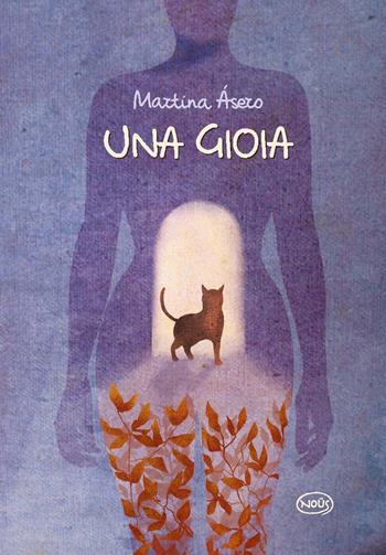 Una gioia - Martina Ásero - Libro Nous Editrice 2025 | Libraccio.it