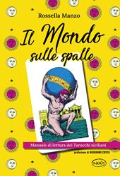 Il mondo sulle spalle. Manuale di lettura dei tarocchi siciliani