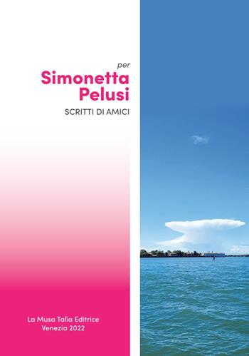 Per Simonetta Pelusi scritti di amici  - Libro La Musa Talìa 2022 | Libraccio.it