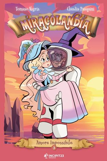Miracolandia. Vol. 3: Amore impossibile - Tomaso Nigris - Libro Incipit23 2021, Gatti randagi | Libraccio.it