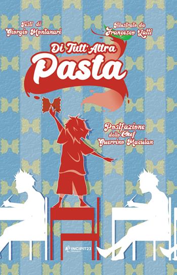 Di tutt'altra pasta - Giorgio Montanari - Libro Incipit23 2022, Gatti randagi | Libraccio.it